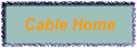 Cable Home