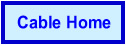 Cable Home